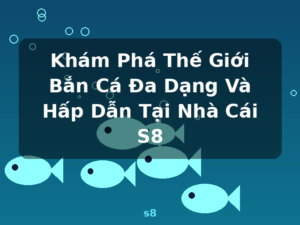 Khám Phá Thế Giới Bắn Cá Đa Dạng Và Hấp Dẫn Tại Nhà Cái S8 - s8